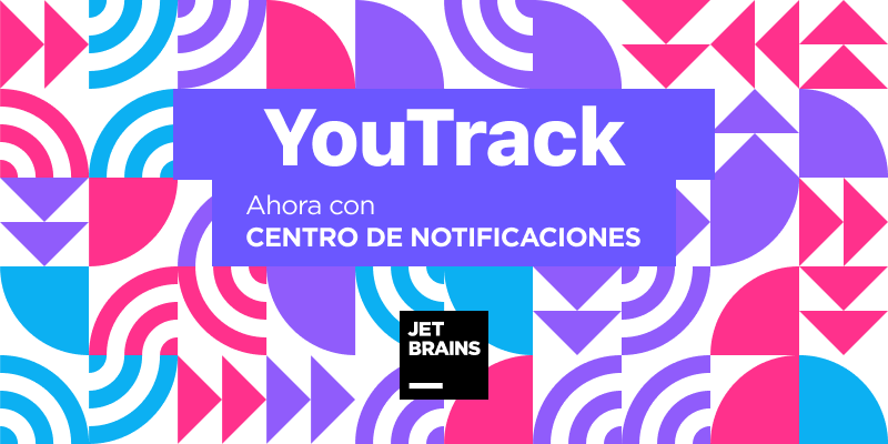 YouTrack Con Centro de Notificaciones
